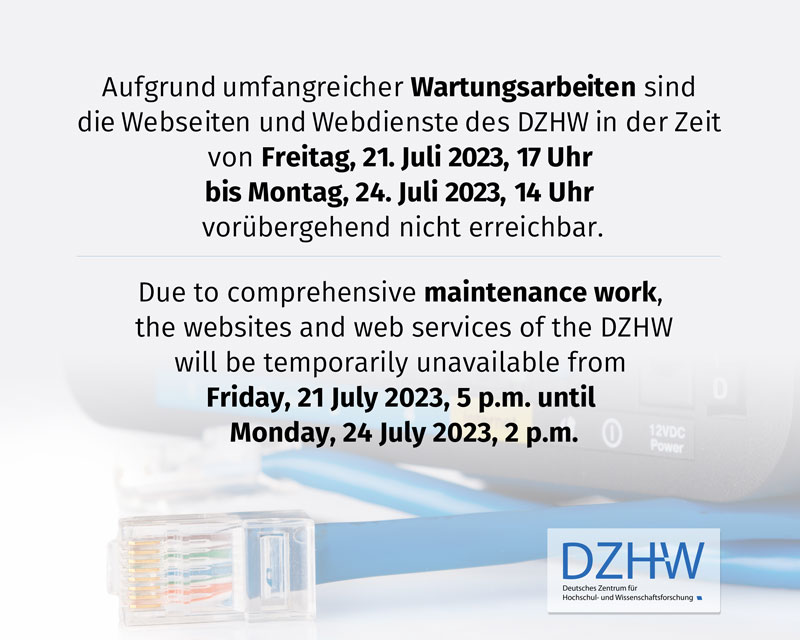 Aufgrund umfangreicher Wartungsarbeiten werden die Webseiten und alle Webdienste des DZHW in der Zeit von Donnerstag, den 11. Mai 2023, 14 Uhr bis Freitag, den 12. Mai 2023, 14 Uhr nicht erreichbar sein. | Due to maintenance work this site will not be available from 2023/05/11 02pm to 2023/05/12 02pm.